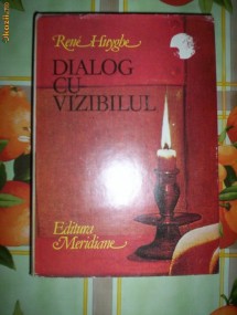 Rene Huyghe-DIALOG CU VIZIBILUL(CUNOASTEREA PICTURII) foto