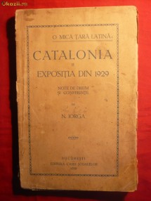 Nicolae Iorga - O mica tara latina :CATALONIA -- ed. 1930 foto