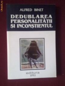 U21V  Alfred Binet - Dedublarea personalitatii si inconstientului foto