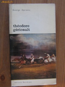 George Oprescu - Theodore Gericault foto