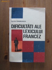 Sivlia Pandelescu - Dificultati ale lexicului francez foto
