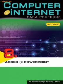 Computer si internet vol 8 - ACCESS si POWERPOINT - 121051 foto