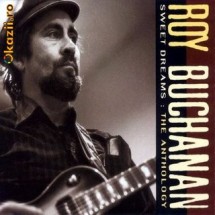 ROY BUCHANAN - SWEET DREAMS - THE ANTHOLOGY foto