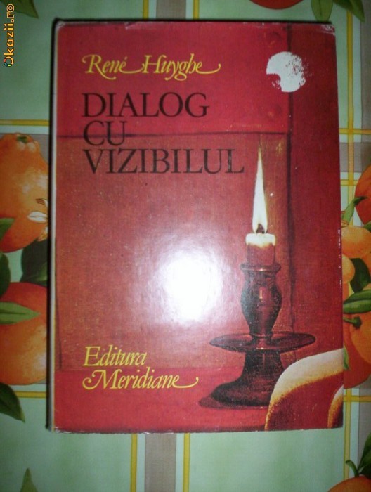 Rene Huyghe-DIALOG CU VIZIBILUL(CUNOASTEREA PICTURII) foto mare