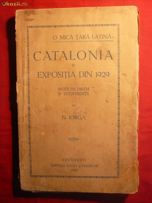 Nicolae Iorga - O mica tara latina :CATALONIA -- ed. 1930 foto mare