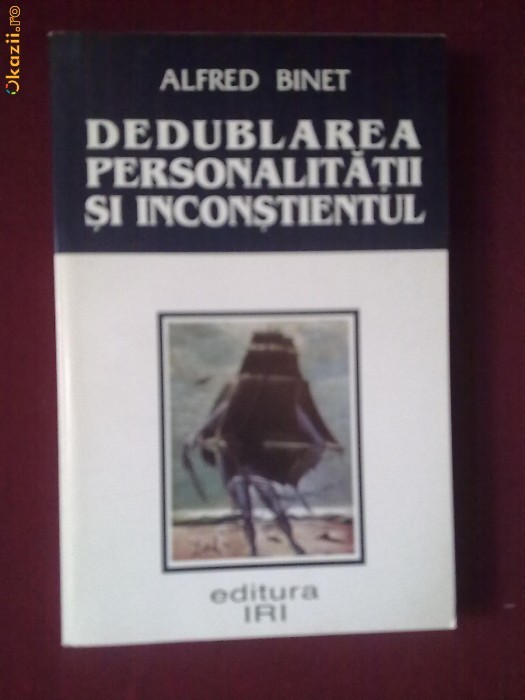 U21V  Alfred Binet - Dedublarea personalitatii si inconstientului foto mare