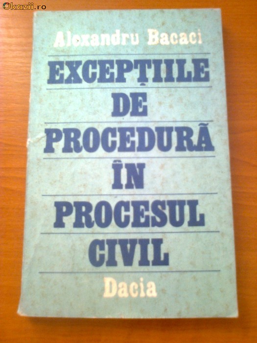 EXCEPTIILE DE PROCEDURA IN PROCESUL CIVIL - ALEXANDRU BACACI foto mare