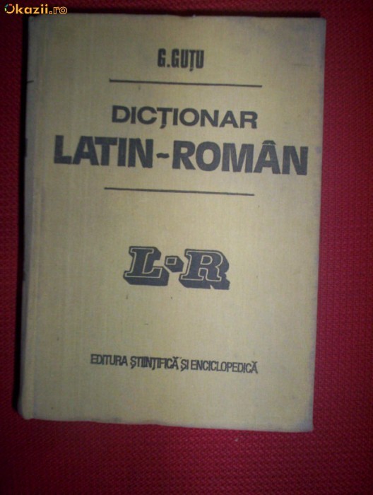 Dictionar latin-roman(cel mare)-Gh.Gutu foto mare
