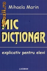 Mic Dictionar explicativ pentru elevi - 122021 foto mare
